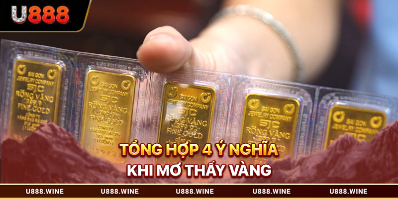 Mơ Thấy Vàng Là Điềm Gì? Những Điều Chủ Mộng Cần Biết 2026 Tổng hợp 4 ý nghĩa khi mơ thấy vàng